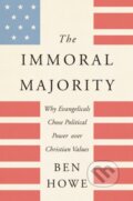 Kniha: The Immoral Majority (Ben Howe). HarperOne, 2020