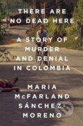 Kniha: There Are No Dead Here (Maria McFarland Sanchez-Moreno). Bold Type Books, 2018
