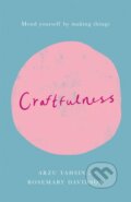 Kniha: Craftfulness (Arzu Tahsin a Rosemary Davidson). Quercus, 2019