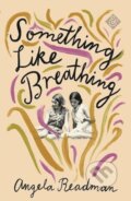 Kniha: Something Like Breathing (Angela Readman). And Other Stories, 2019