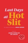 Kniha: Last Days at Hot Slit (Andrea Dworkin, Johanna Fateman a Amy Scholder). , 2019