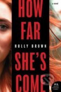 Kniha: How Far She's Come (Holly Brown). William Morrow, 2018