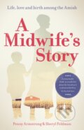 Kniha: A Midwife's Story (Penny Armstrong a Sheryl Feldman). Pinter & Martin, 2018