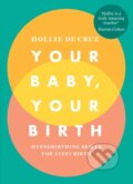 Kniha: Your Baby, Your Birth (Hollie De Cruz). Vermilion, 2018
