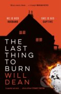 Kniha: The Last Thing to Burn (Will Dean). Hodder and Stoughton, 2021