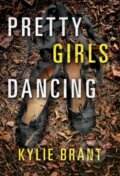 Kniha: Pretty Girls Dancing (Kylie Brant). Thomas & Mercer, 2018