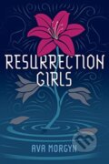Kniha: RESURRECTION GIRLS (Ava Morgyn). , 2020