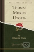 Kniha: Thomas Morus Utopia (Thomas More). Forgotten Books, 2018