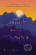 Kniha: All the Colors We Will See (Patrice Gopo). Thomas Nelson Publishers, 2018