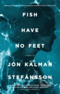 Kniha: Fish Have No Feet (Jon Kalman Stefansson). MacLehose Press, 2018