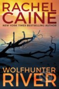 Kniha: Wolfhunter River (Rachel Caine). Thomas & Mercer, 2019