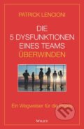 Kniha: Die 5 Dysfunktionen eines Teams uberwinden (Patrick M. Lencioni). Blackwell Publishers, 2019
