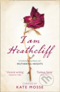 Kniha: I Am Heathcliff (Kate (Comp) Mosse). The Borough Press, 2019
