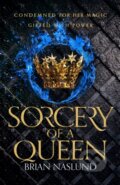 Kniha: Sorcery of a Queen (Brian Naslund). Tor, 2020