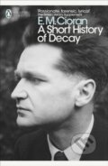 Kniha: A Short History of Decay (E. M. Cioran). Penguin Classics, 2018