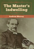 Kniha: The Master's Indwelling (Andrew Murray). Bibliotech, 2019