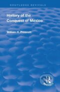 Kniha: Revival: History of the Conquest of Mexico (1886) (William Prescott a John Foster Kirk). Routledge, 2019