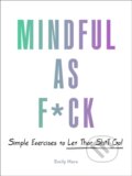 Kniha: Mindful As F*ck (Emily Horn). Adams Media, 2020
