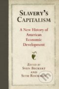 Kniha: Slavery's Capitalism (Seth Rockman a Sven Beckert). University of Pennsylvania, 2018