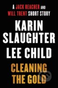 Kniha: Cleaning the Gold (Karin Slaughter a Lee Child). , 2020