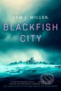 Kniha: Blackfish City (Sam J. Miller). Orbit, 2018