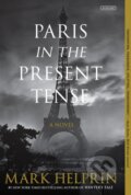 Kniha: Paris in the Present Tense: A Novel (Mark Helprin). , 2018