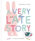 Kniha: A Very Late Story (Marianna Coppo). Flying Eye Books, 2018