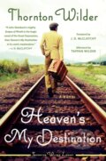 Kniha: Heaven's My Destination (Thornton Wilder). , 2020