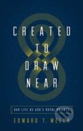 Kniha: Created to Draw Near (Edward T. Welch). Crossway Books, 2020
