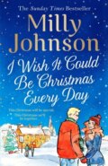 Kniha: I Wish It Could Be Christmas Every Day (Milly Johnson). Simon & Schuster, 2020