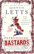 Kniha: Patronising Bastards (Quentin Letts). Constable, 2018