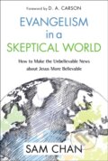 Kniha: Evangelism in a Skeptical World (Sam Chan). Zondervan, 2018