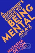 Kniha: A Beginner's Guide to Being Mental (Natasha Devon). Bluebird, 2018