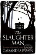 Kniha: The Slaughter Man (Cassandra Parkin). Legend Press Ltd, 2019