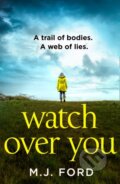 Kniha: Watch Over You (M.J. Ford). Avon, 2020