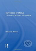 Kniha: Surrender Or Starve (Robert D Kaplan). Routledge, 2019