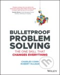 Kniha: Bulletproof Problem Solving (Charles Conn a Robert McLean). John Wiley & Sons, 2019
