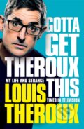 Kniha: Gotta Get Theroux This (Louis Theroux). MacMillan, 2019