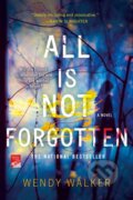 Kniha: All Is Not Forgotten (Wendy Walker). , 2017
