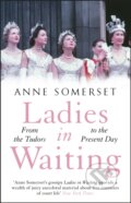 Kniha: Ladies in Waiting (Anne Somerset). Riverrun, 2020