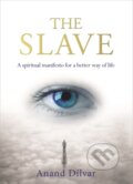 Kniha: The Slave (Anand Dilvar). Hay House, 2018