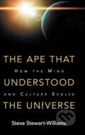 Kniha: The Ape that Understood the Universe (Steve Stewart-Williams). Cambridge University Press, 2018
