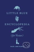 Kniha: Little Blue Encyclopedia (for Vivian) (Hazel Jane Plante). , 2019