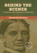 Kniha: Behind the Scenes (Elizabeth Keckley). Bibliotech, 2020