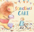 Kniha: Sometimes Cake (Edwina Wyatt). Walker books, 2020