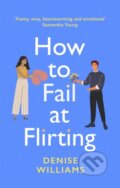 Kniha: How to Fail at Flirting (Denise Williams). Piatkus, 2020