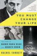 Kniha: You Must Change Your Life (Rachel Corbett). WW Norton & Co, 2017