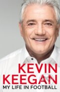 Kniha: My Life in Football (Kevin Keegan). MacMillan, 2018