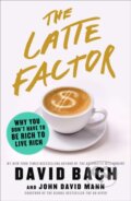 Kniha: The Latte Factor (David Bach a John David Mann). Atria Books, 2019