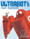 Kniha: Ultrabot's First Playdate (Josh Schneider). Clarion Books, 2019